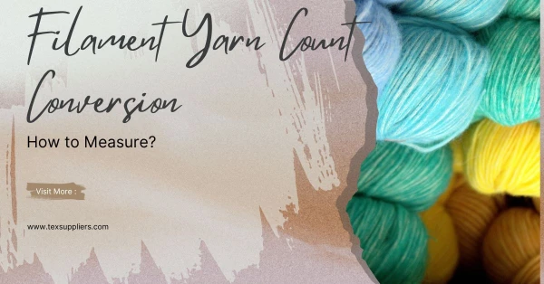Filament Yarn Count Conversion: How to Measure?